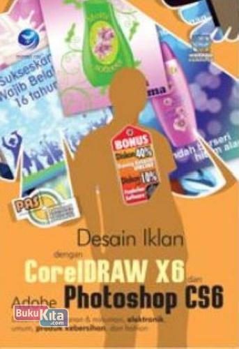 Cover Buku Panduan Aplikasi Dan Solusi: Desain Iklan Dengan Coreldraw X6 Dan Adobe Photoshop CS6