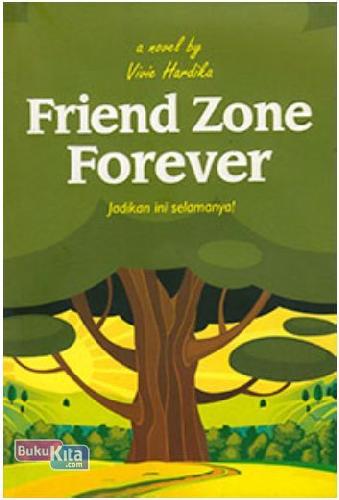 Cover Buku Friend Zone Forever: Jadikan Ini Selamanya