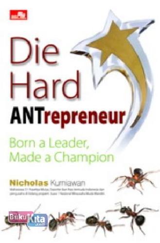 Cover Buku Die Hard Antrepreneur - Born a Leader, Made a Champion