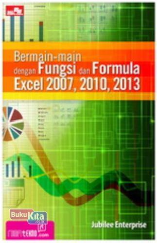 Cover Buku Bermain-main dengan Fungsi dan Formula Excel 2007, 2010, 2013
