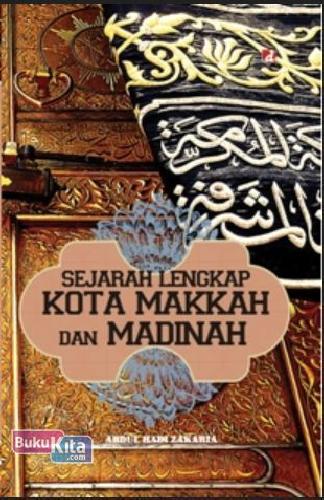 Cover Buku Sejarah lengkap Kota Mekkah dan Madinah