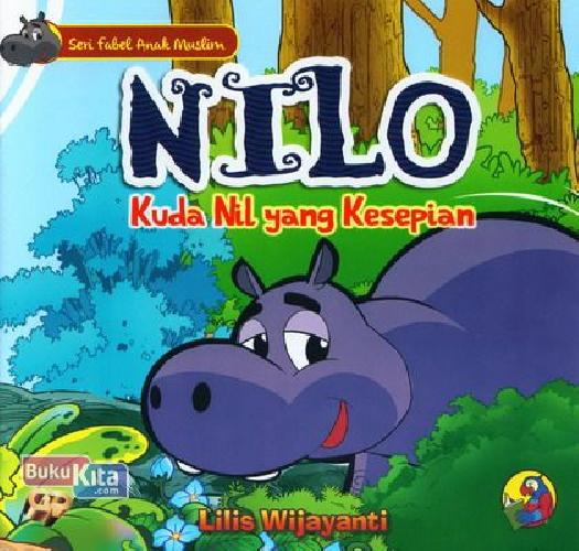 Cover Buku Seri Fabel Anak Muslim: NILO - Kuda Nil Yang Kesepian