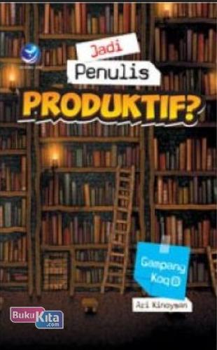 Cover Buku Jadi Penulis Produktif? Gampang Koq