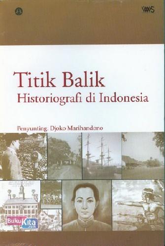 Cover Buku Titik Balik Historiografi di Indonesia