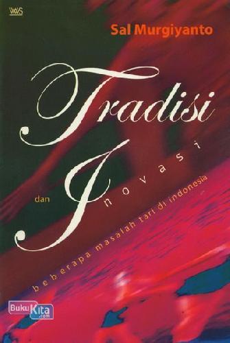 Cover Buku Tradisi dan Inovasi: Beberapa Masalah Tari di Indonesia