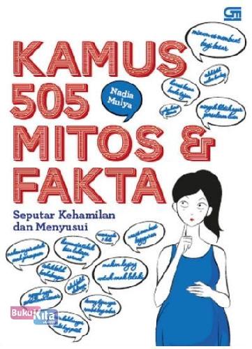 Cover Buku Kamus 505 Mitos & Fakta Seputar Kehamilan & Menyusui