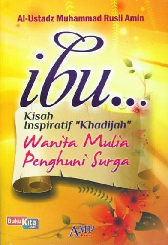 Cover Buku Ibu...Kisah Inspiratif Khadijah Wanita Mulia Penghuni Surga