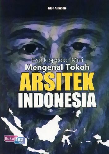 Cover Buku Ensiklopedia Mini: Mengenal Tokoh Arsitek Indonesia (Full Color)