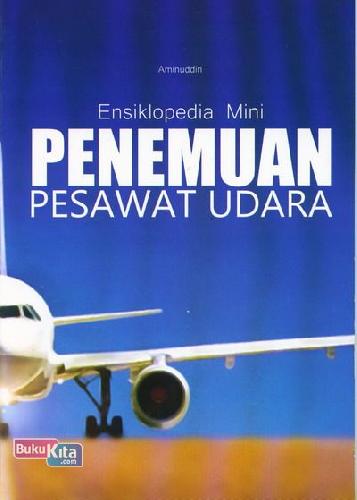 Cover Buku Ensiklopedia Mini: Penemuan Pesawat Udara (Full Color)