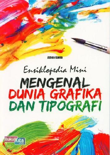 Cover Buku Ensiklopedia Mini: Mengenal Dunia Grafika dan Tipografi (Full Color)