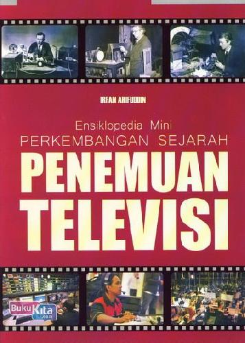 Cover Depan Buku Ensiklopedia Mini: Perkembangan Sejarah Penemuan Televisi (Full Color)