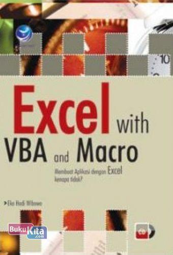 Cover Depan Buku Excel With VBA And Macro : Membuat Aplikasi Dengan Excel Kenapa Tidak? + CD