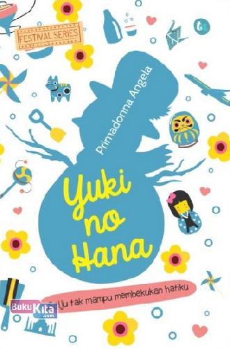 Cover Buku Yuki No Hana: Salju Tak Mampu Membekukan Hatiku