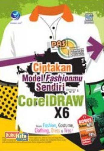 Cover Buku Ciptakan Mode Fashionmu Sendiri Dengan Coreldraw X6: Pas