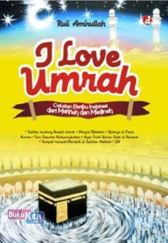 Cover Buku I Love Umrah: Catatan Beribu Inspirasi dari Makkah dan Madinah