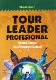 Tour Leader Profesional (Fungsi, Tugas dan Tanggung Jawab) 