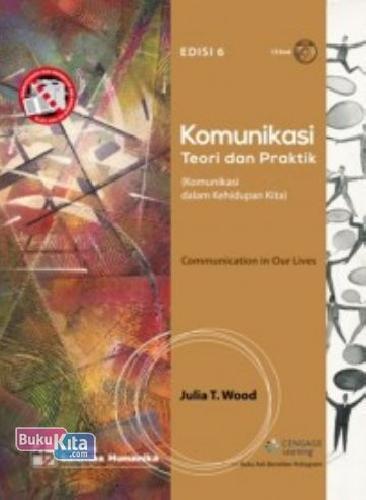 Cover Buku Komunikasi Teori dan Praktik (Komunikasi dalam Kehidupan Kita) E6