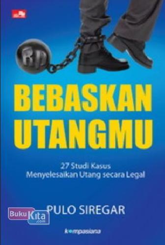 Cover Buku Bebaskan Utangmu: 27 Studi Kasus Menyelesaikan Utang secara Legal