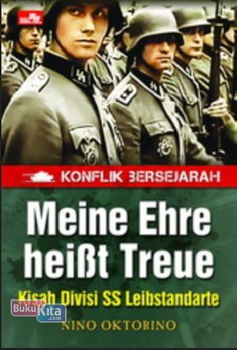 Cover Buku Konflik Bersejarah - Meine Ehre heiBt Treue - Kisah Divisi SS Leibstandarte