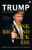 Cover Buku Think Big and Kick Ass : Sukses dalam Bisnis dan Kehidupan (Hard Cover)