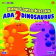 Cover Buku Buku Lawan Kataku : Ada 2 Dinosaurus