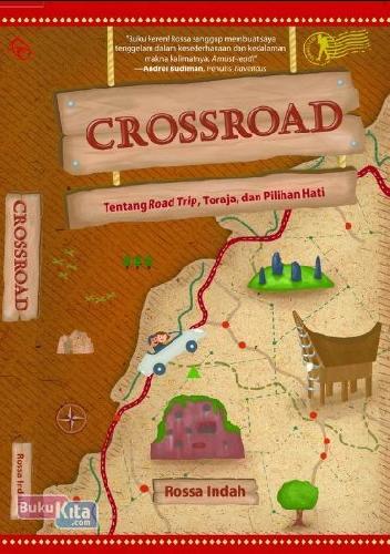 Cover Buku Crossroad: Tentang Road Trip. Toraja. Dan Pilihan Hati