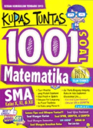 Cover Buku Kupas Tuntas 1001 Soal Matematika SMA Kelas X, XI, & XII (Sesuai Kurikulum Terbaru 2013)