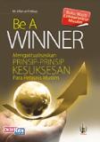 Be A Winner: Mengaktualisasikan Prinsip-prinsip Kesuksesan Para Pebisnis Muslim (Promo Best Book)