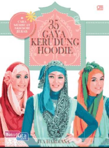 Cover Buku 35 Gaya Kerudung Hoodie (+ Cara Membuat Aksesori Jilbab)