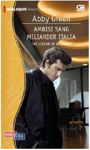 Cover Buku Harlequin Koleksi Istimewa: Ambisi Sang Miliarder Italia - The Legend of De Marco