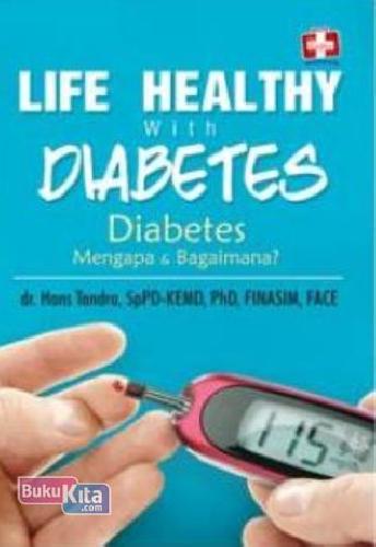 Cover Buku Life Healthy With Diabetes, Diabetes Mengapa Dan Bagaimana?
