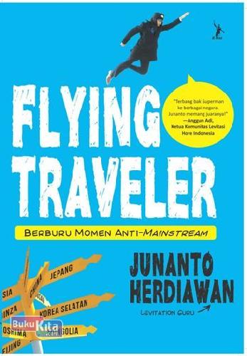 Cover Buku Flying Traveler: Berburu Momen Anti-Mainstream