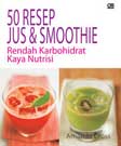 Cover Buku 50 Resep Jus & Smoothie Rendah Karbohidrat Kaya Nutrisi