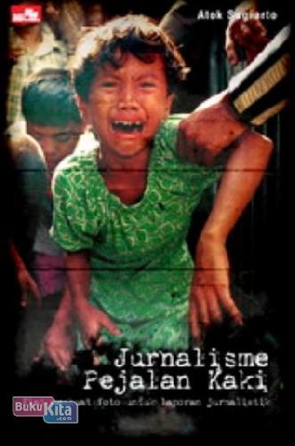 Cover Buku Jurnalisme Pejalan Kaki: Kiat Membuat Foto untuk Laporan Jurnalistik