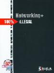 Networking+ 100% iLLEGAL