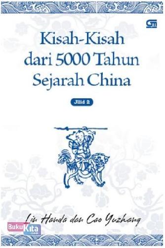 Cover Buku Kisah-Kisah dari 5.000 Tahun Sejarah China Jilid II