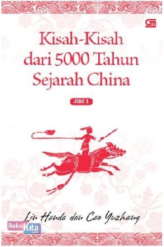 Cover Buku Kisah-Kisah dari 5.000 Tahun Sejarah China Jilid I