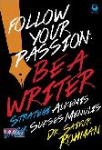 Follow Your Passion : Be a Writer