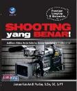Panduan Lengkap Dan Sistematis: Shooting Yang Benar!, Jadikan Video Anda Sekelas Karya Videografer Profesional