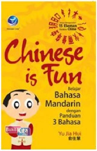 Cover Buku Chinese Is Fun: Belajar Bahasa Mandarin Dengan Panduan 3 Bahasa