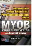 Menyelesaikan Siklus Akuntansi Perusahaan Dagang Dengan MYOB Account Right Premier V19 Untuk Siswa SMK Dan Awam