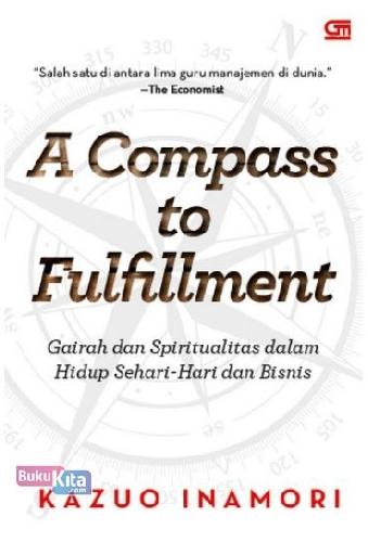 Cover Buku A Compass to Fulfillment - Gairah Dan Spiritualitas dalam Hidup Sehari-Hari Dan Bisnis