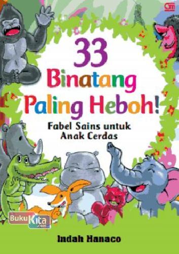 Cover Buku 33 Binatang Paling Heboh! Fabel Sain untuk Anak Cerdas