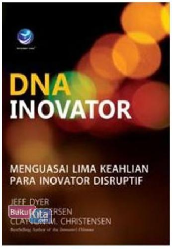Cover Buku DNA Inovator: Menguasai Lima Keahlian Para Inovator Disruptif