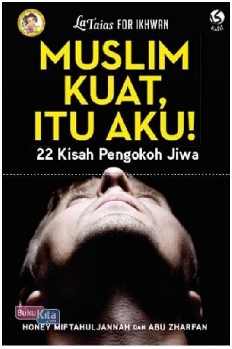 Cover Buku La Taias for Ikhwan : Muslim Kuat, Itu Aku!