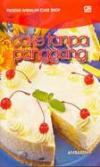 Cover Buku Produk Andalan Cake Shop : Cake Tanpa Panggang