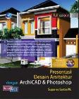 Presentasi Desain Arsitektur Dengan Archicad Dan Photoshop + CD