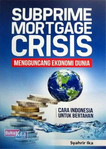 Cover Buku Subprime Mortgage Crisis Mengguncang Ekonomi Dunia