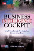 Business Intelligence Cockpit : Cara Mengukur dan Meningkatkan Kinerja Perusahaan