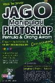 Jago Manipulasi Photoshop Pemula & Orang Awam (Full Color)